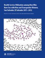 Health Service Utilization among Men Who  Have Sex with Men and Transgender Women, San Salvador, El Salvador 2011–2012