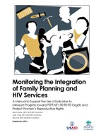 Monitoring the Integration of Family Planning and HIV Services: A Manual to Support the Use of Indicators to Measure Progress toward PEPFAR’s 90-90-90 Targets and Protect Women’s Reproductive Rights